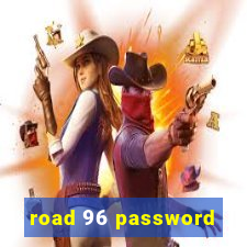 road 96 password