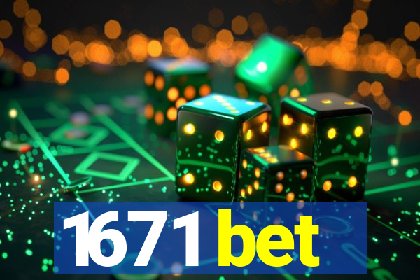 1671 bet