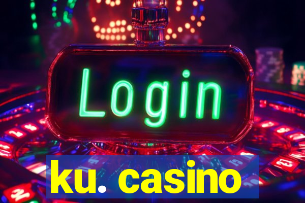 ku. casino