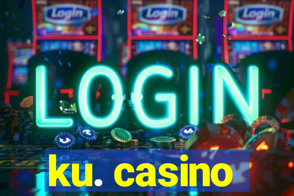 ku. casino