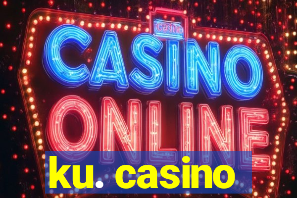 ku. casino