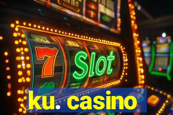 ku. casino