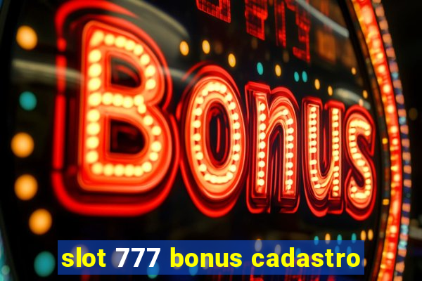 slot 777 bonus cadastro