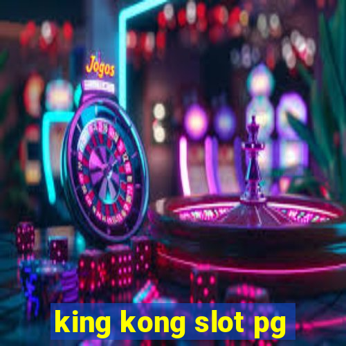 king kong slot pg