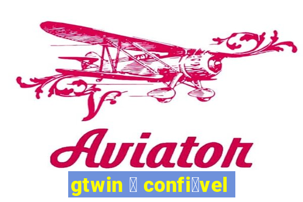 gtwin 茅 confi谩vel