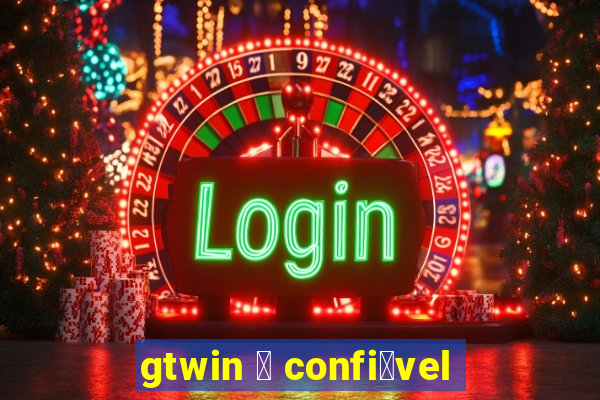 gtwin 茅 confi谩vel