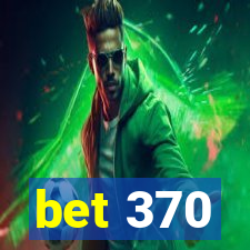 bet 370