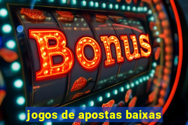 jogos de apostas baixas