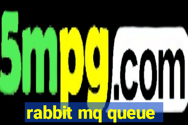 rabbit mq queue