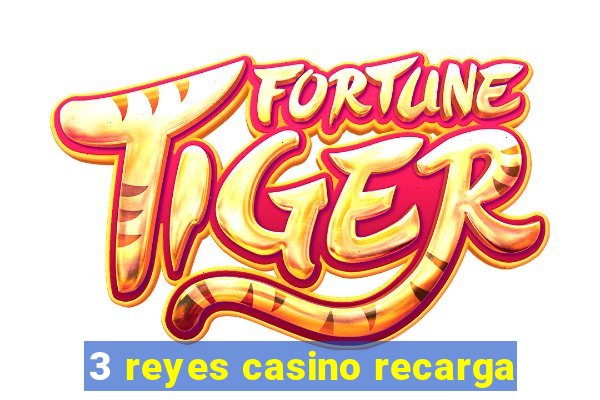 3 reyes casino recarga