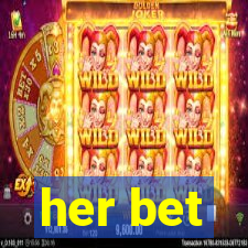 her bet