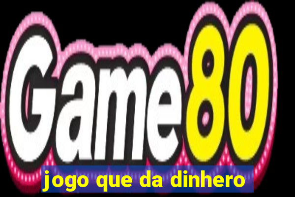 jogo que da dinhero