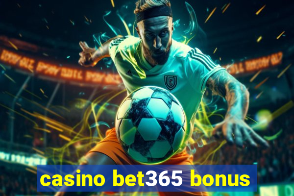 casino bet365 bonus