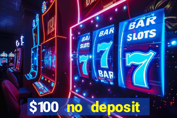 $100 no deposit bonus online casino