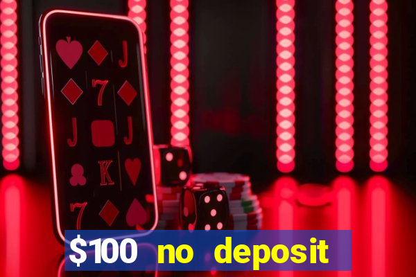 $100 no deposit bonus online casino