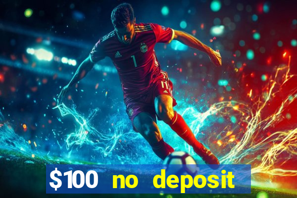 $100 no deposit bonus online casino