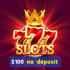 $100 no deposit bonus online casino