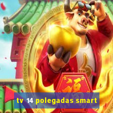 tv 14 polegadas smart