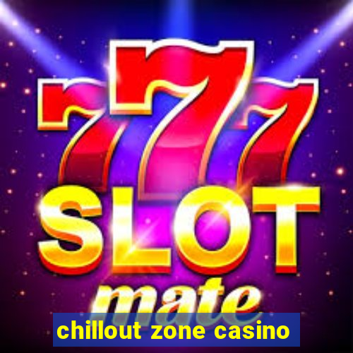 chillout zone casino