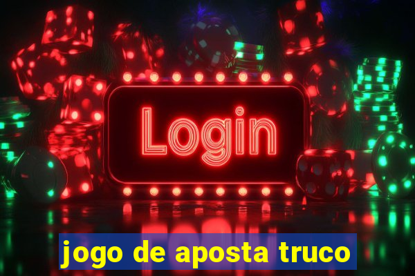 jogo de aposta truco