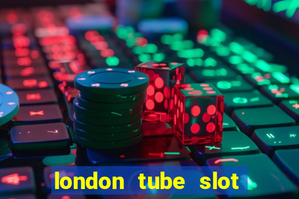 london tube slot free play