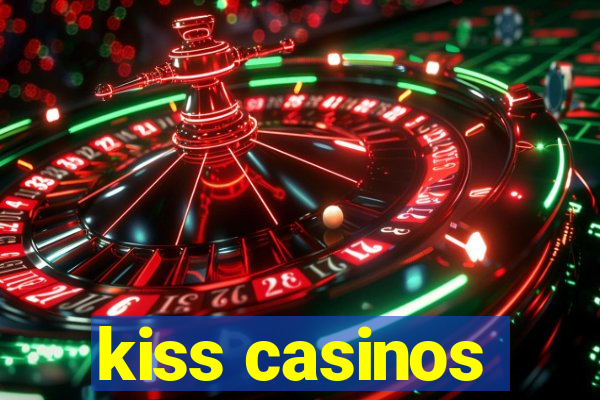 kiss casinos