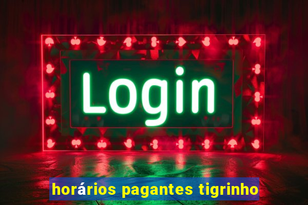 horários pagantes tigrinho