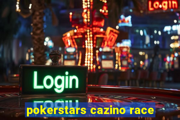 pokerstars cazino race