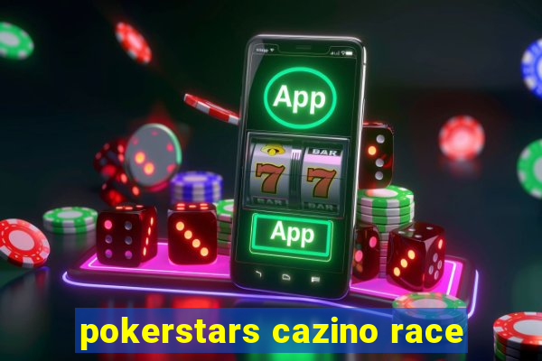 pokerstars cazino race