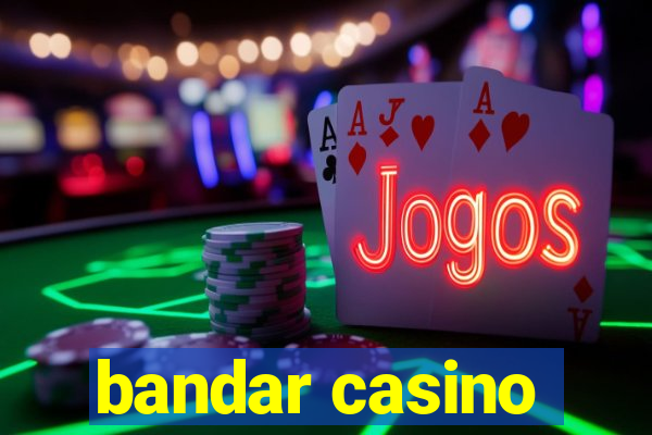 bandar casino