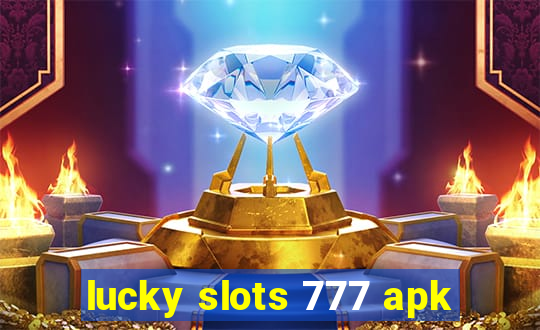 lucky slots 777 apk