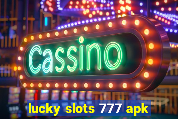 lucky slots 777 apk