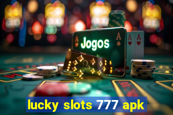 lucky slots 777 apk