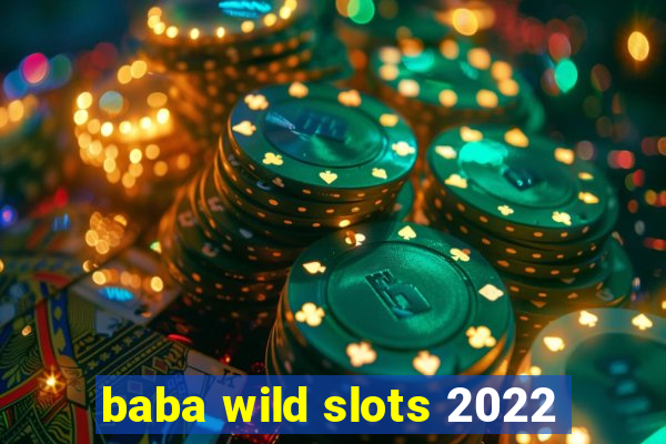 baba wild slots 2022