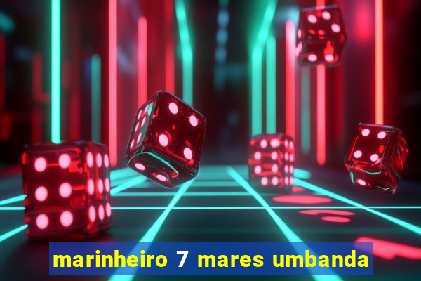 marinheiro 7 mares umbanda