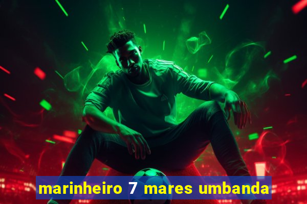 marinheiro 7 mares umbanda