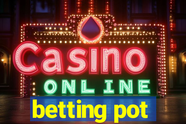 betting pot