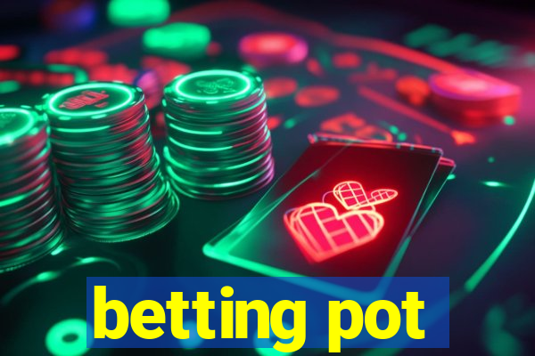 betting pot