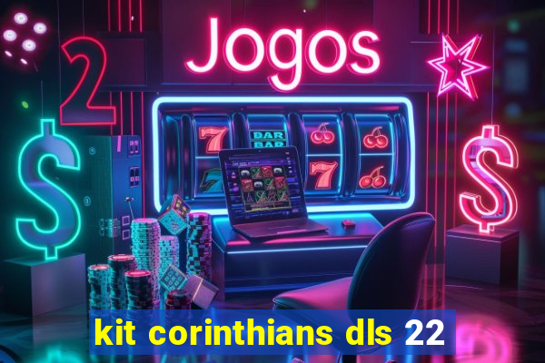 kit corinthians dls 22