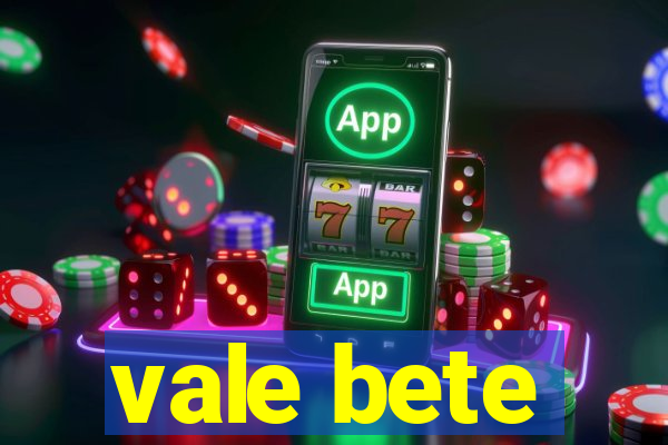 vale bete