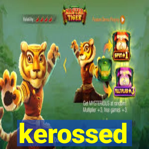 kerossed