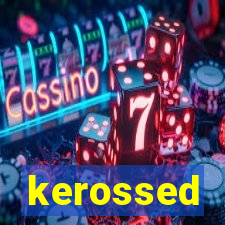 kerossed