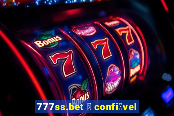 777ss.bet 茅 confi谩vel