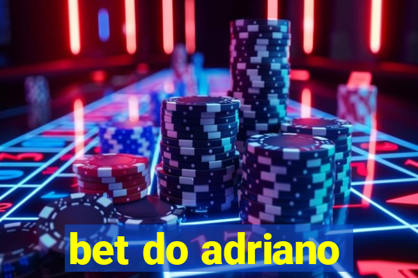 bet do adriano