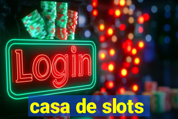 casa de slots