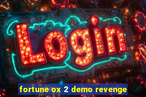 fortune ox 2 demo revenge