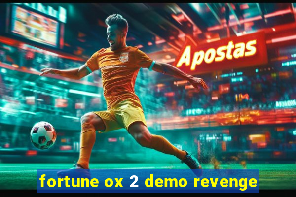 fortune ox 2 demo revenge