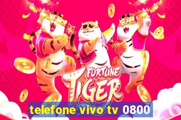 telefone vivo tv 0800