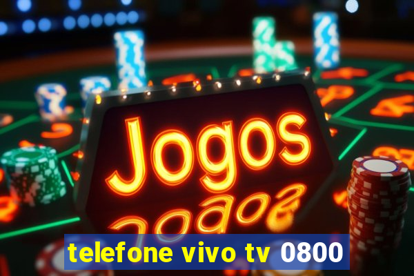 telefone vivo tv 0800