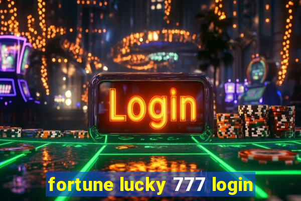 fortune lucky 777 login